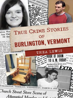cover image of True Crime Stories of Burlington, Vermont